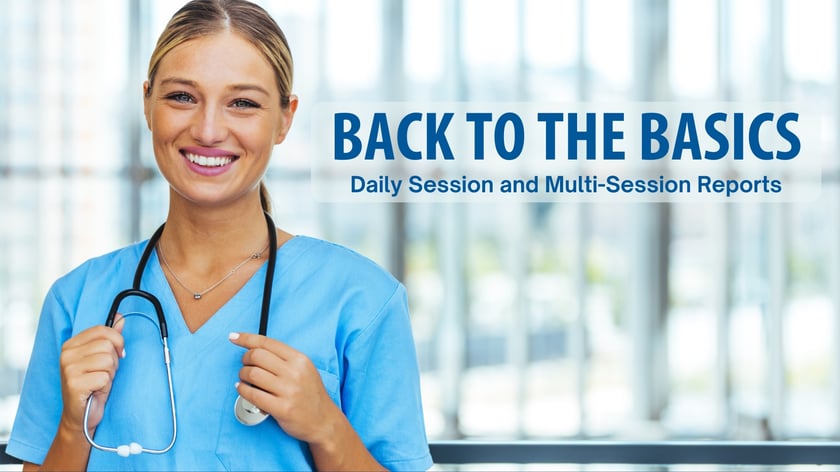 Webinar 2.25.25 Back To The Basics - Daily Session and Multi-Session Reports